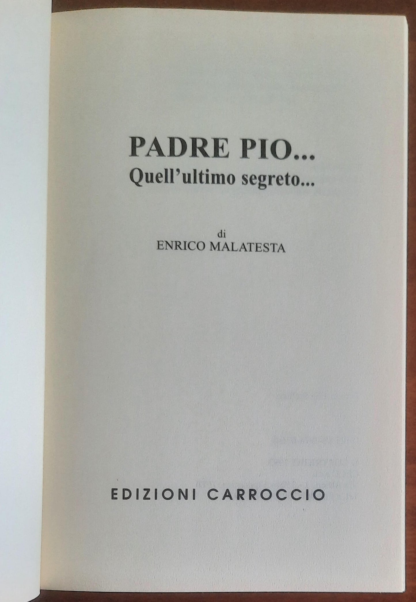 Padre Pio... Quell’ultimo segreto - Enrico Malatesta