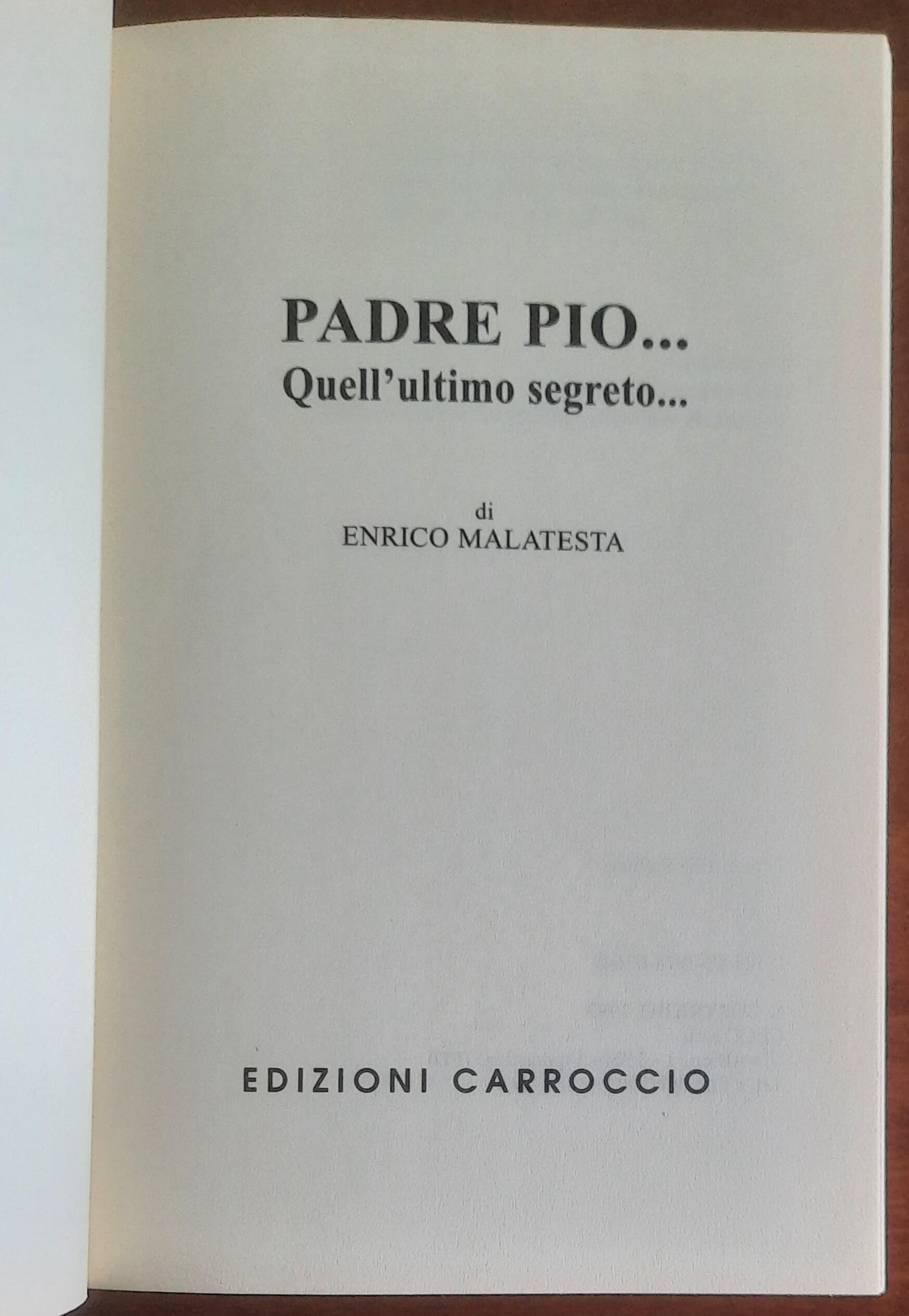 Padre Pio... Quell’ultimo segreto - Enrico Malatesta