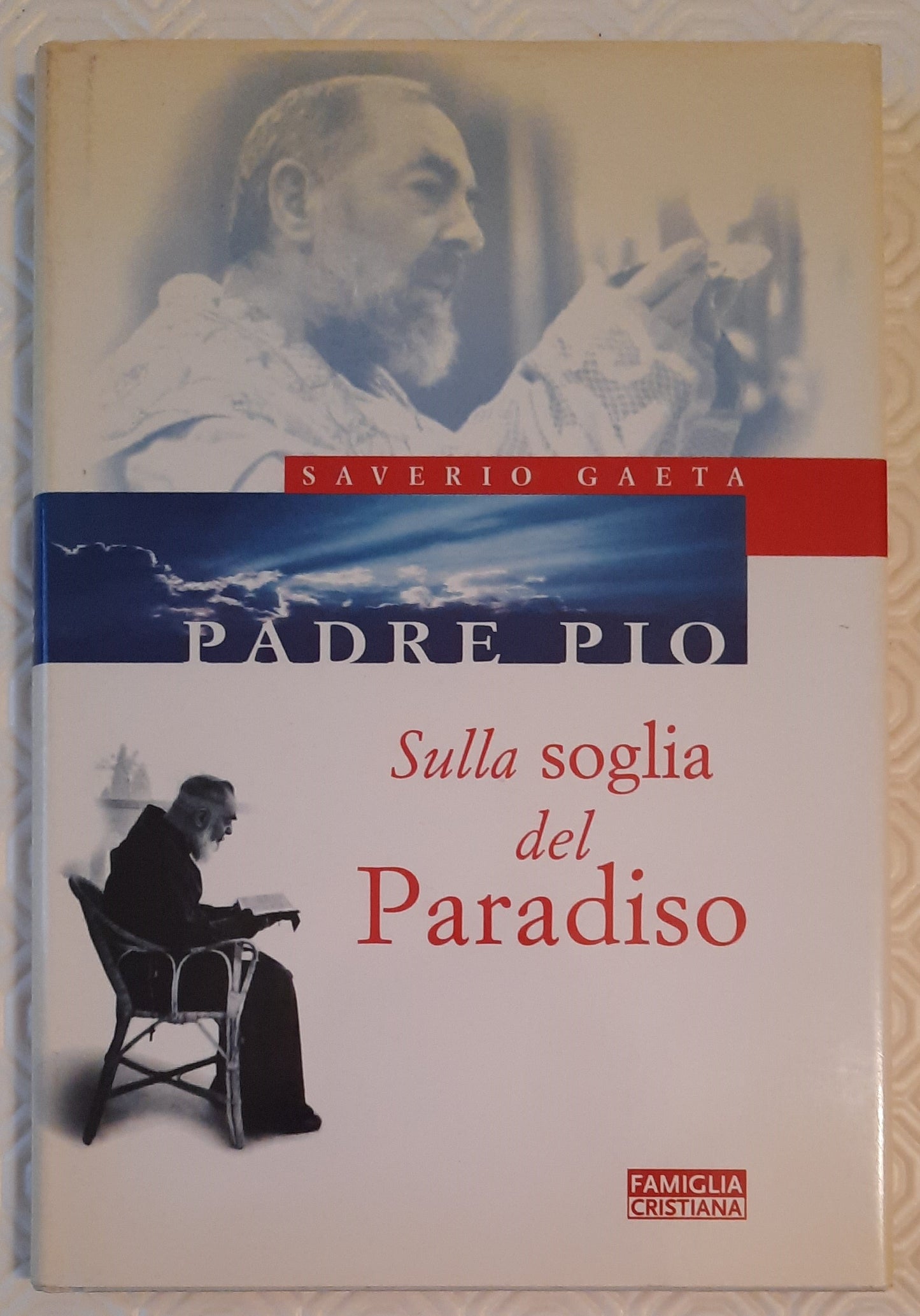 Padre Pio. Sulla Soglia Del Paradiso - di Saverio Gaeta