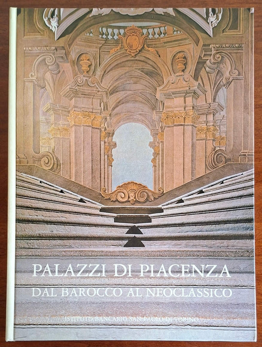 Palazzi di Piacenza. Dal barocco al neoclassico