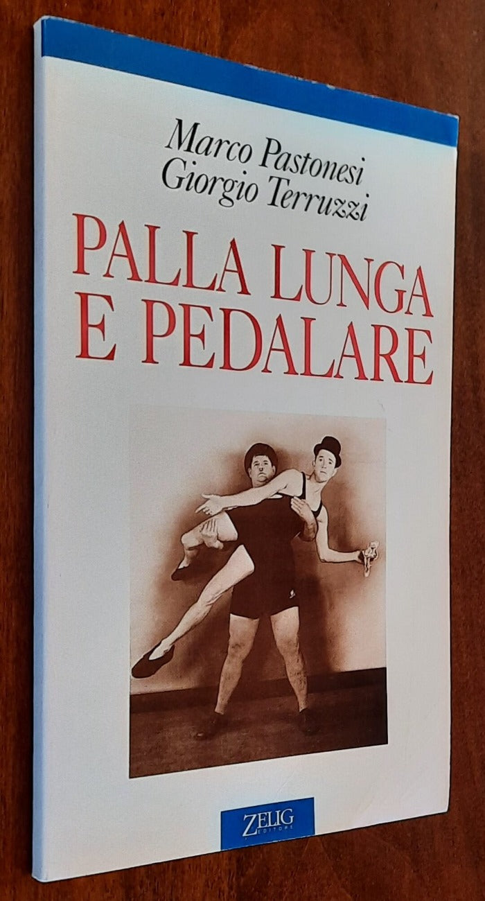 Palla lunga e pedalare - Zelig Editore - 1994