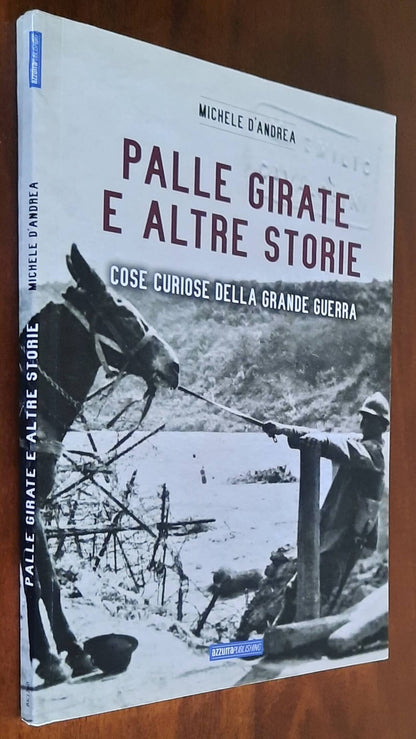 Palle girate e altre storie. Cose curiose della grande guerra