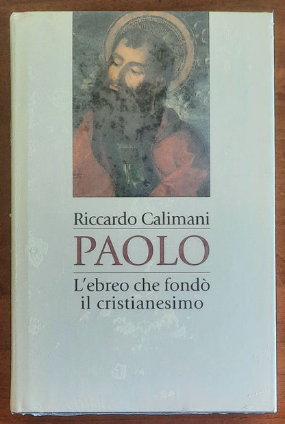 Paolo. L’ebreo che fondò il cristianesimo - di Riccardo Calimani