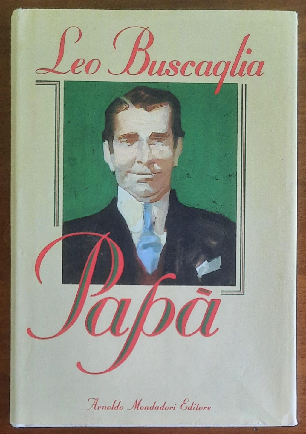 Papà - di Leo Buscaglia - Mondadori