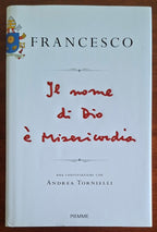 Papa Francesco: Il nome di Dio è misericordia. Una conversazione con Andrea Tornielli