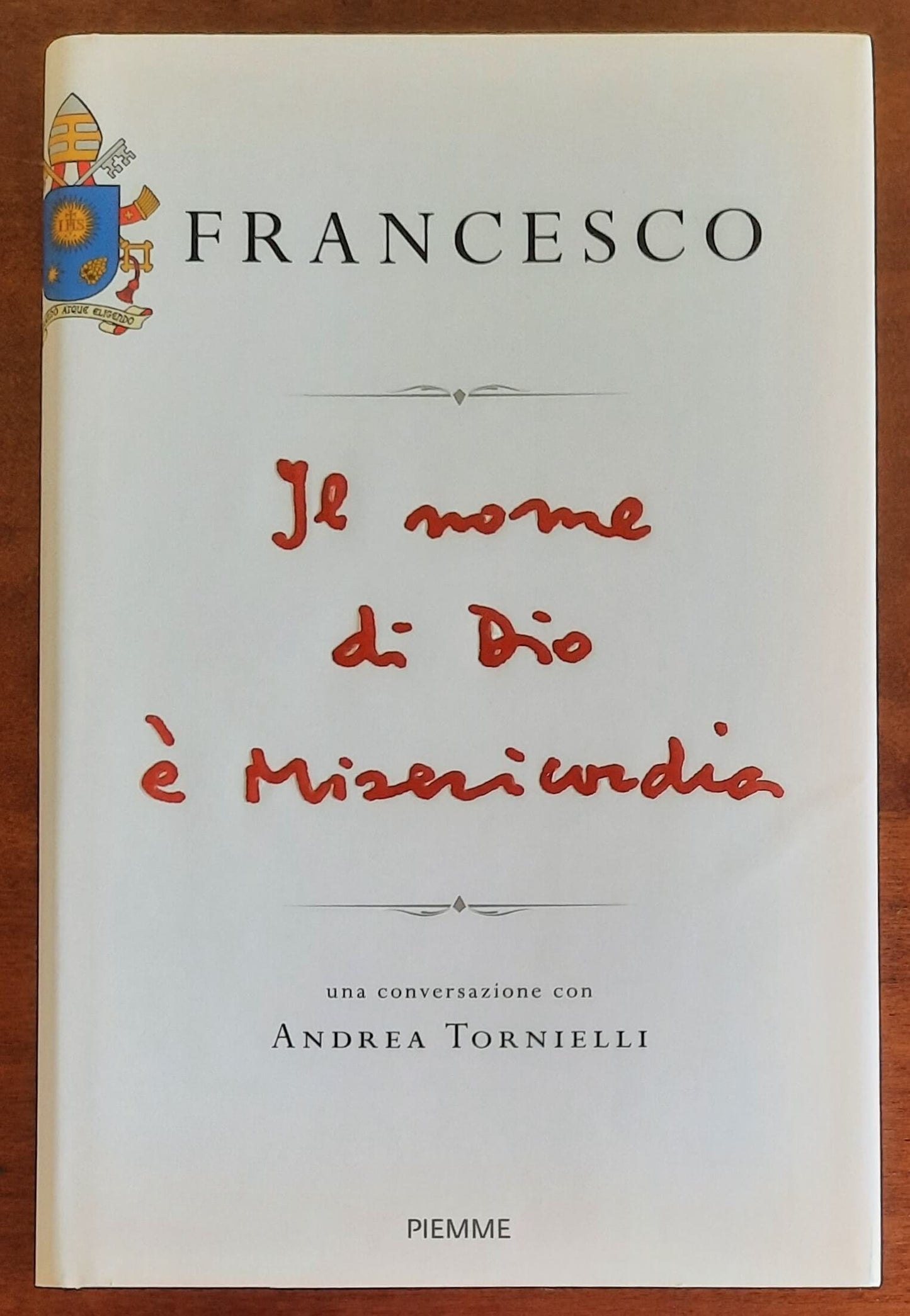 Papa Francesco: Il nome di Dio è misericordia. Una conversazione con Andrea Tornielli