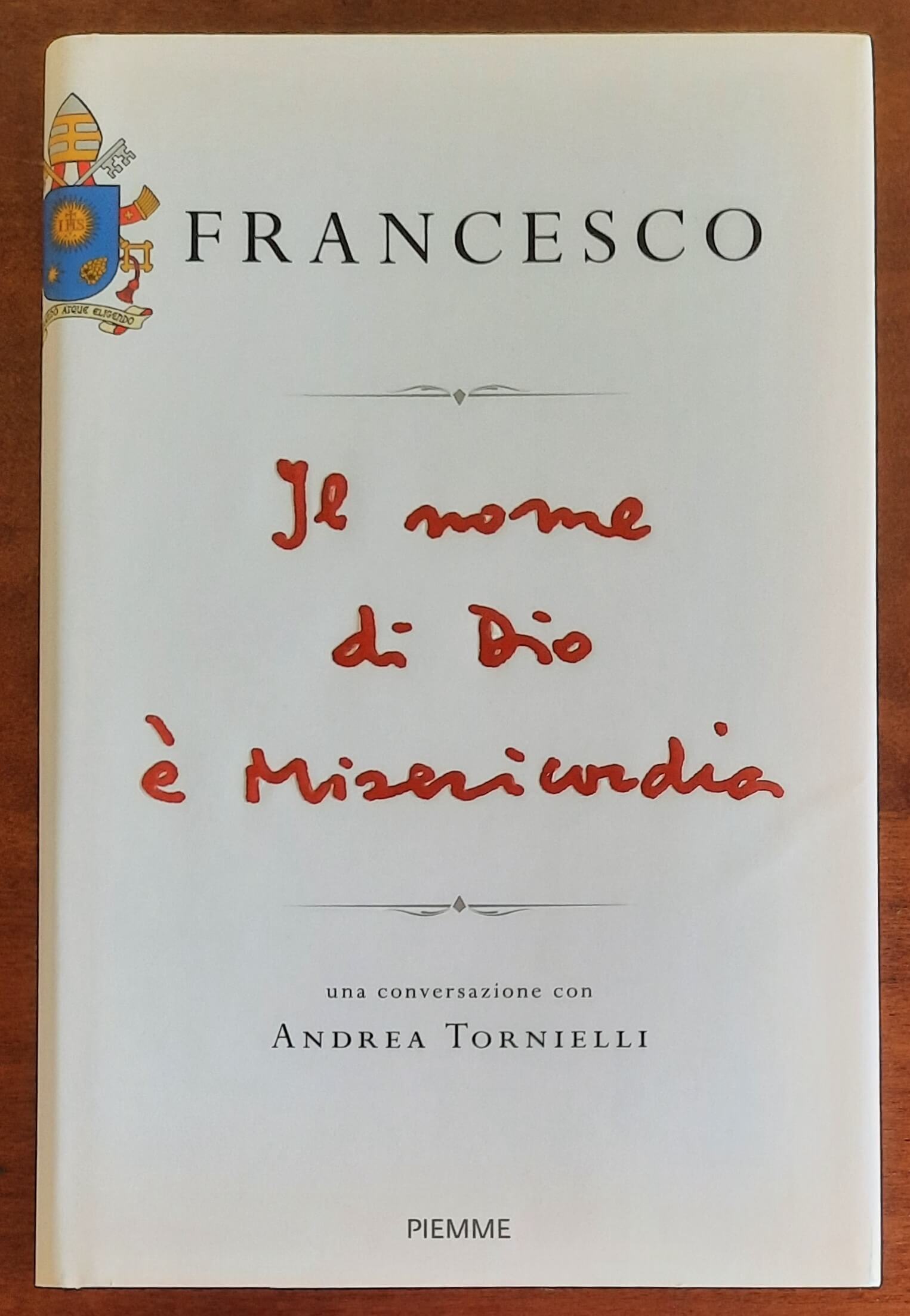 Papa Francesco: Il nome di Dio è misericordia. Una conversazione con Andrea Tornielli