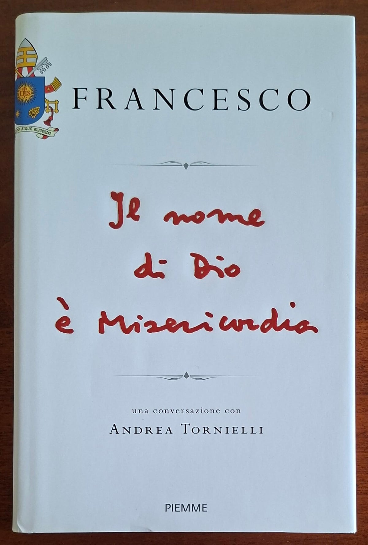 Papa Francesco: Il nome di Dio è misericordia. Una conversazione con Andrea Tornielli