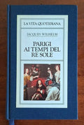 Parigi ai tempi del Re Sole (1660-1715) - Jacques Wilhelm - CDE