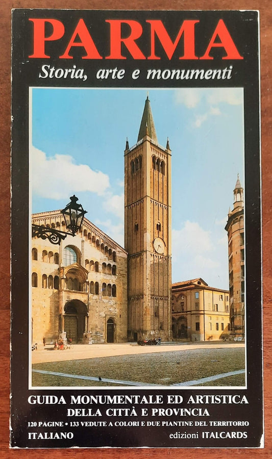 Parma. Storia, arte e monumenti. Guida monumentale ed artistica della città e della provincia