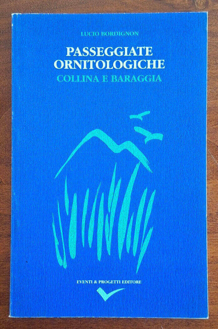 Passeggiate ornitologiche. Collina e Baraggi - Lucio Bordignon