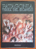 Patagonia. Terra del silenzio - Casa Editrice Erizzo