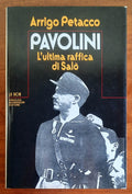 Pavolini. L'ultima raffica di Salò - di Arrigo Petacco