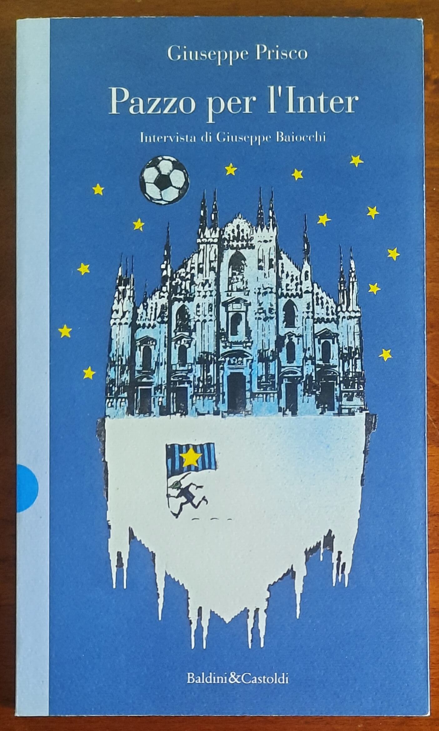 Pazzo per l'Inter - Giuseppe Prisco - Baldini & Castoldi