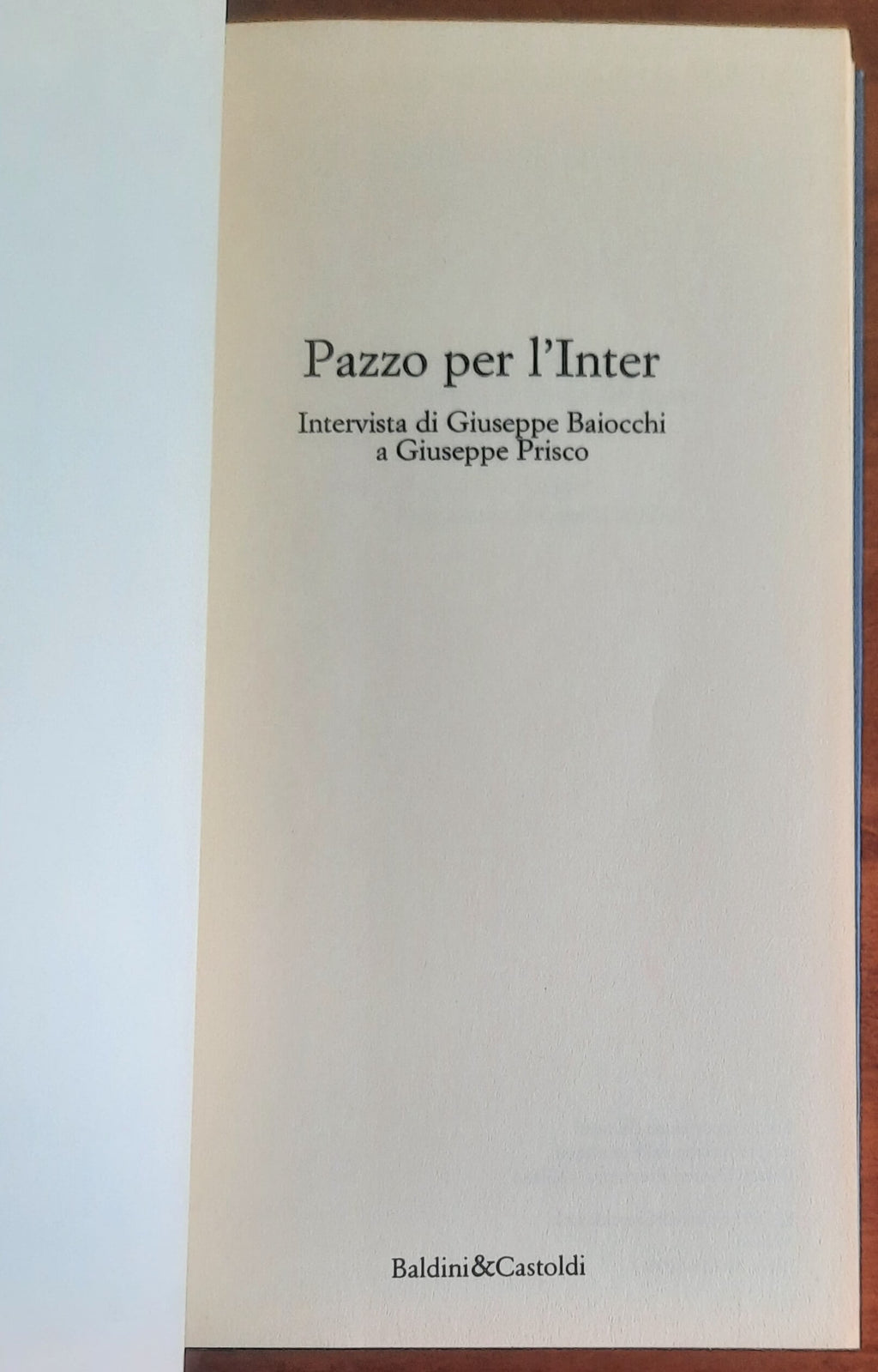 Pazzo per l'Inter - Giuseppe Prisco - Baldini & Castoldi