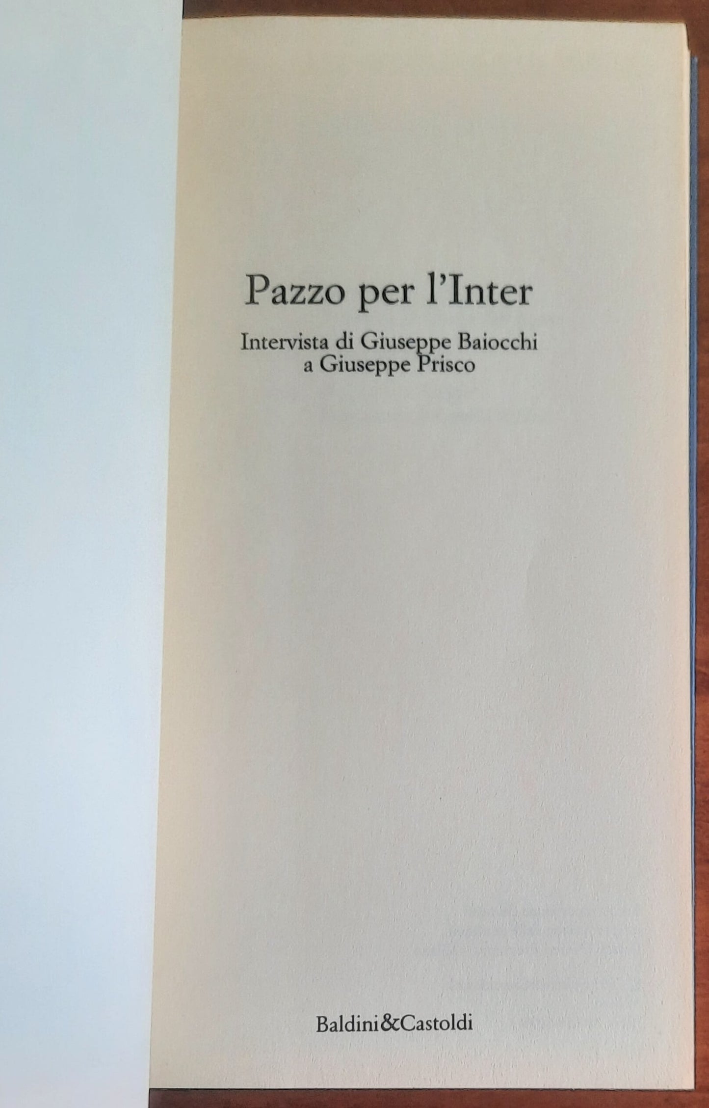 Pazzo per l'Inter - Giuseppe Prisco - Baldini & Castoldi