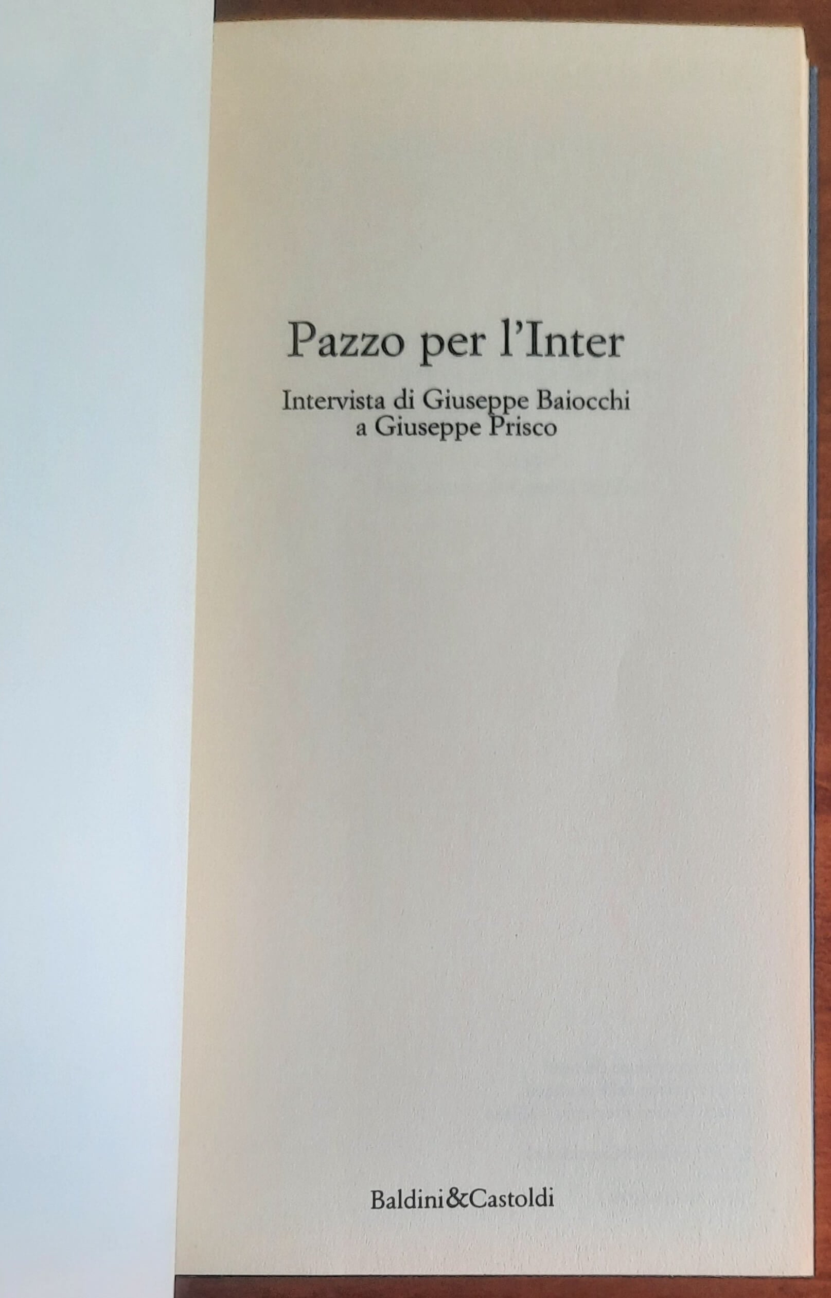 Pazzo per l'Inter - Giuseppe Prisco - Baldini & Castoldi