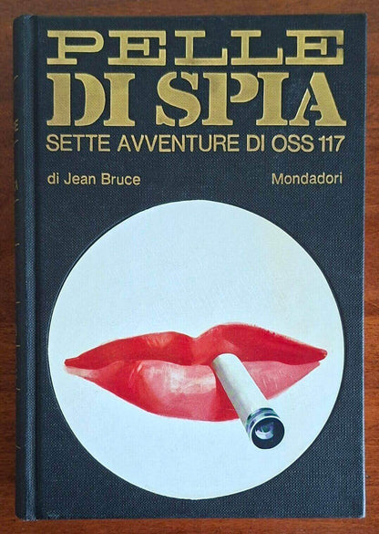 Pelle di spia. Sette avventure di Oss 117 - Jean Bruce - Mondadori