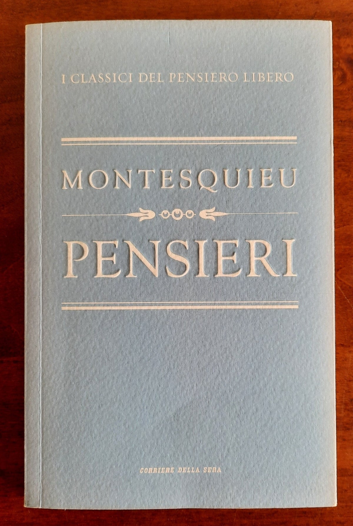 Pensieri - di Montesquieu - I Classici del Pensiero Libero