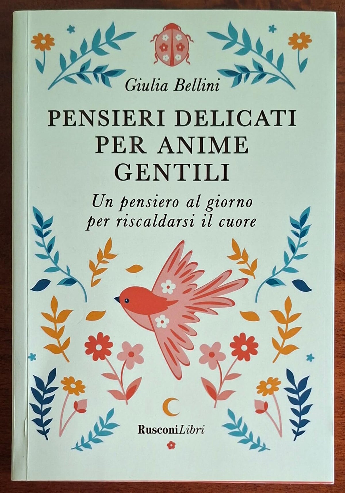 Pensieri delicati per anime gentili. Un pensiero al giorno per riscaldarsi il cuore