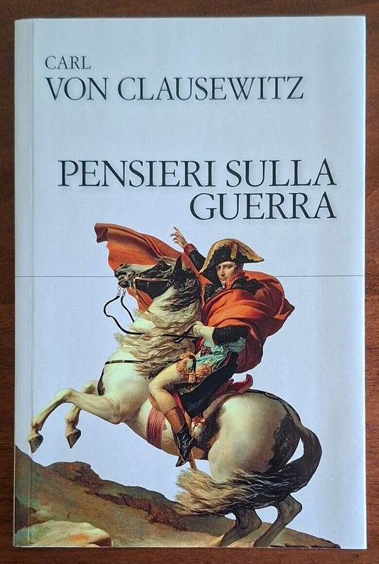 Pensieri sulla guerra - Carl Von Clausewitz - Edizioni Theoria
