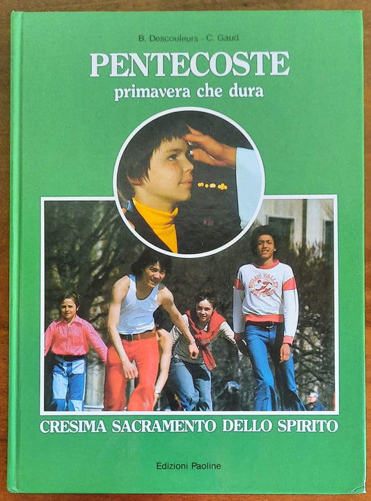 Pentecoste primavera che dura. Cresima sacramento dello Spirito