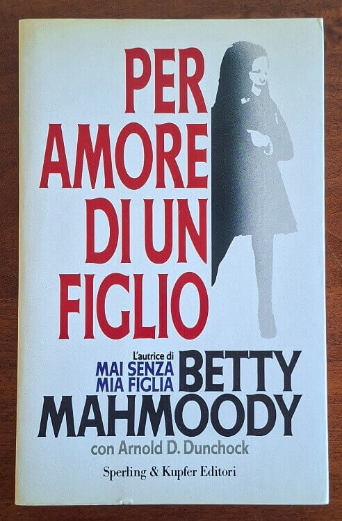 Per amore di un figlio - Betty Mahmoody - Sperling & Kupfer