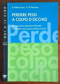 Perdere peso a colpo d’occhio. Il programma alimentare illustrato di «Perdere peso senza perdere la testa»