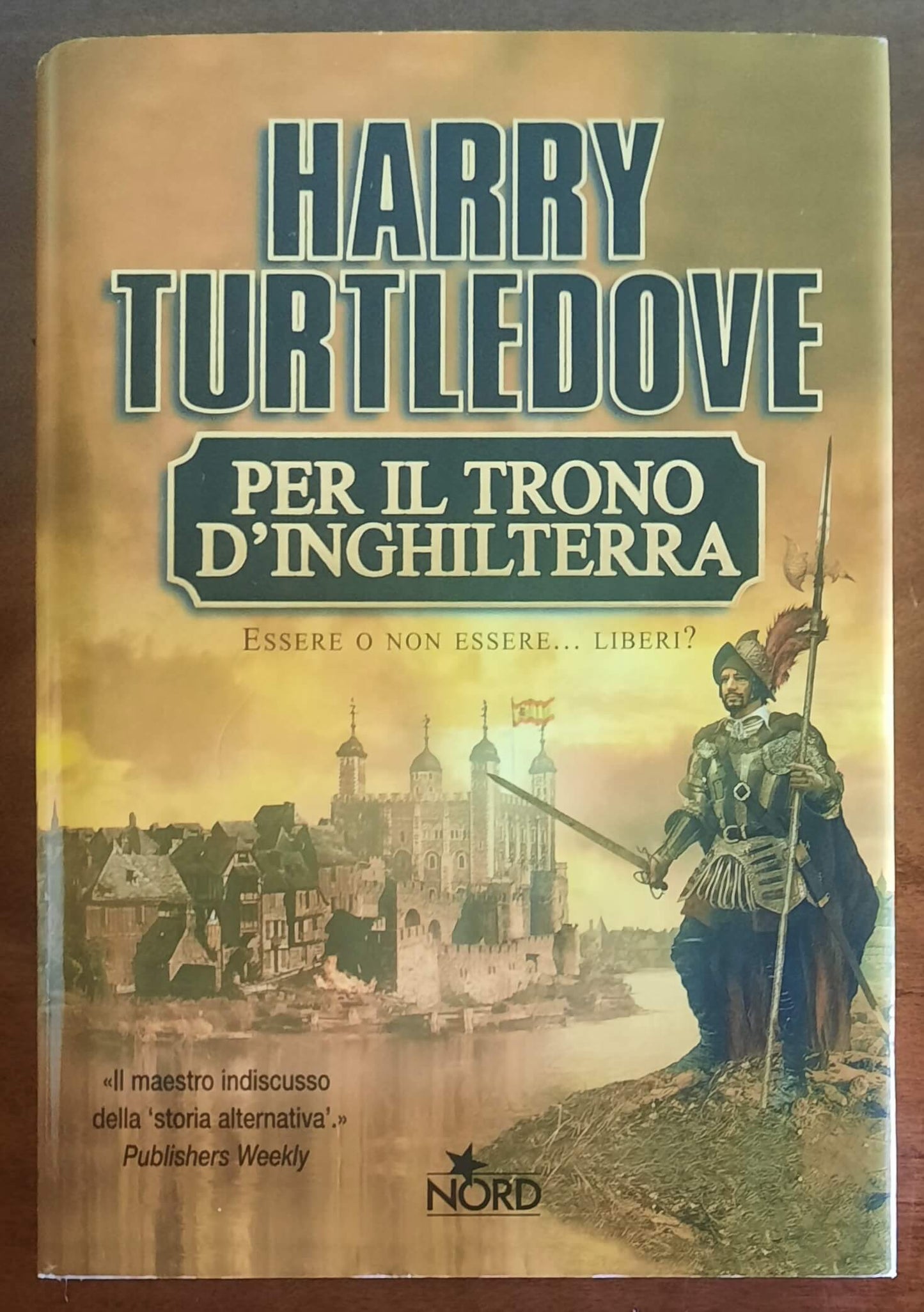 Per il trono d’Inghilterra - di Harry Turtledove - Editrice Nord