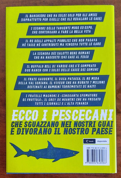 Pescecani. Quelli che si riempiono le tasche alle spalle del paese che affonda