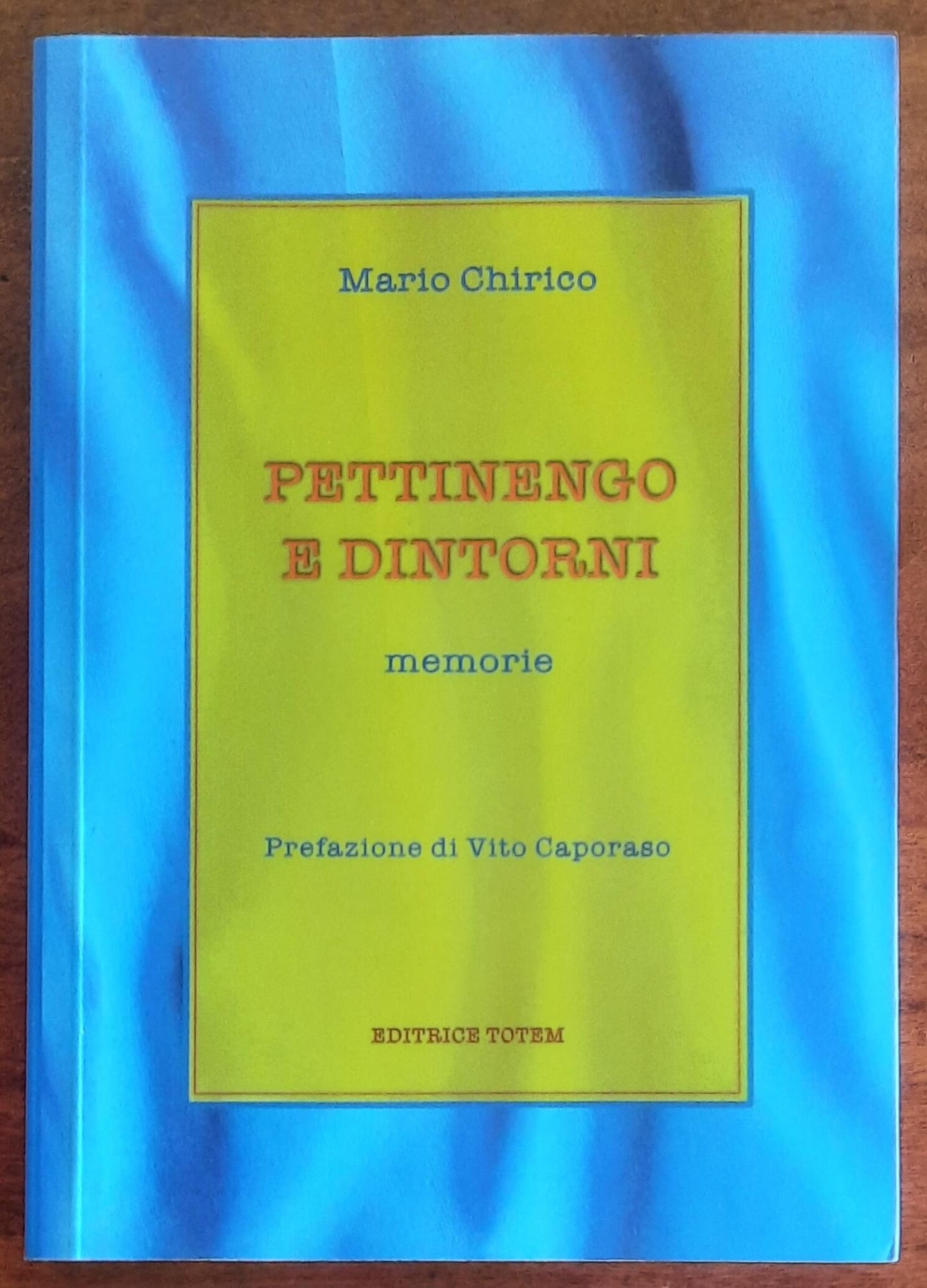 Pettinengo e dintorni. Memorie - di Mario Chirico