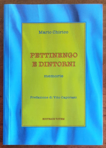 Pettinengo e dintorni. Memorie - di Mario Chirico