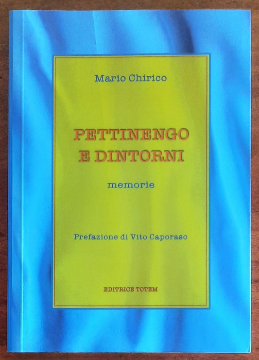Pettinengo e dintorni. Memorie - di Mario Chirico