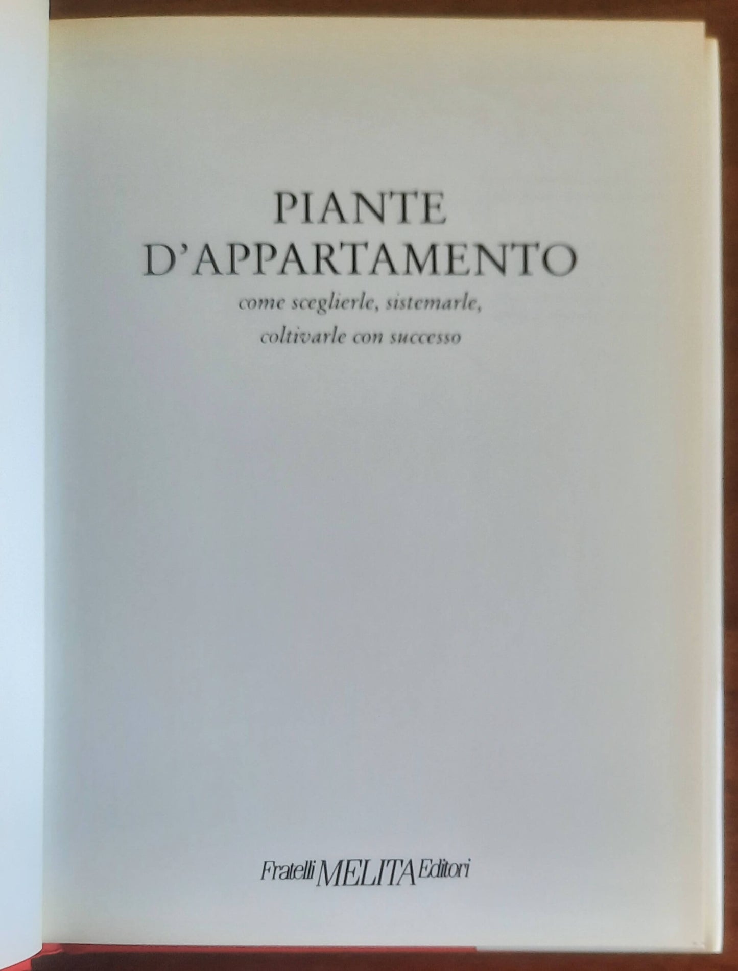 Piante d’appartamento. Come curarle e mantenerle - Fratelli Melita Editori
