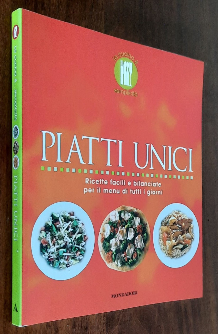 Piatti unici. Ricette facili e bilanciate per il menu di tutti i giorni