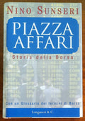 Piazza Affari. Storia della borsa - di Nino Sunseri - Longanesi