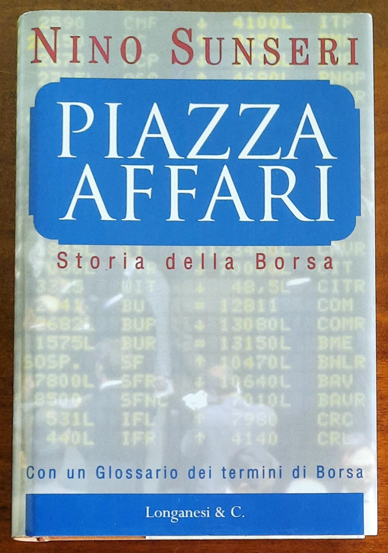 Piazza Affari. Storia della borsa - di Nino Sunseri - Longanesi