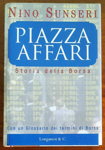 Piazza Affari. Storia della borsa - di Nino Sunseri - Longanesi