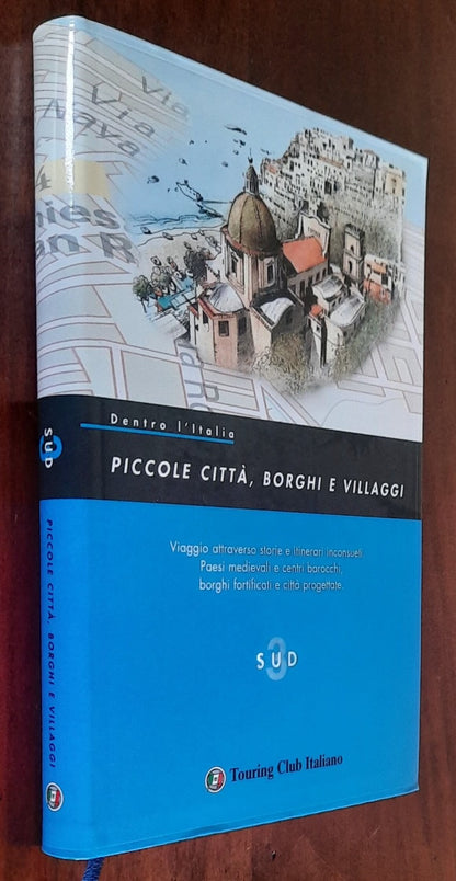 Piccole città, borghi e villaggi - vol. 3 - SUD - Touring Club