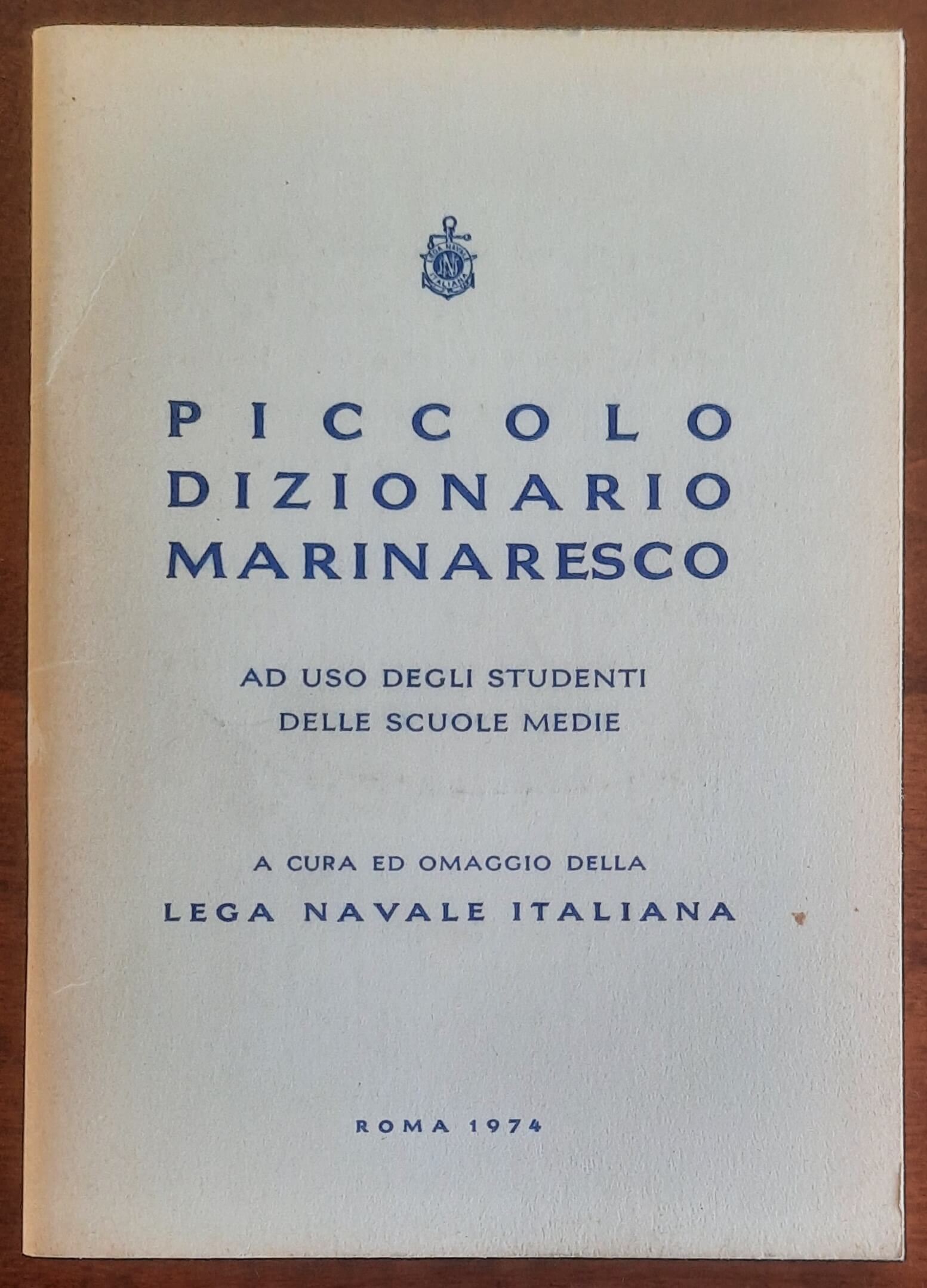 Piccolo dizionario marinaresco - Lega Navale Italiana - 1974