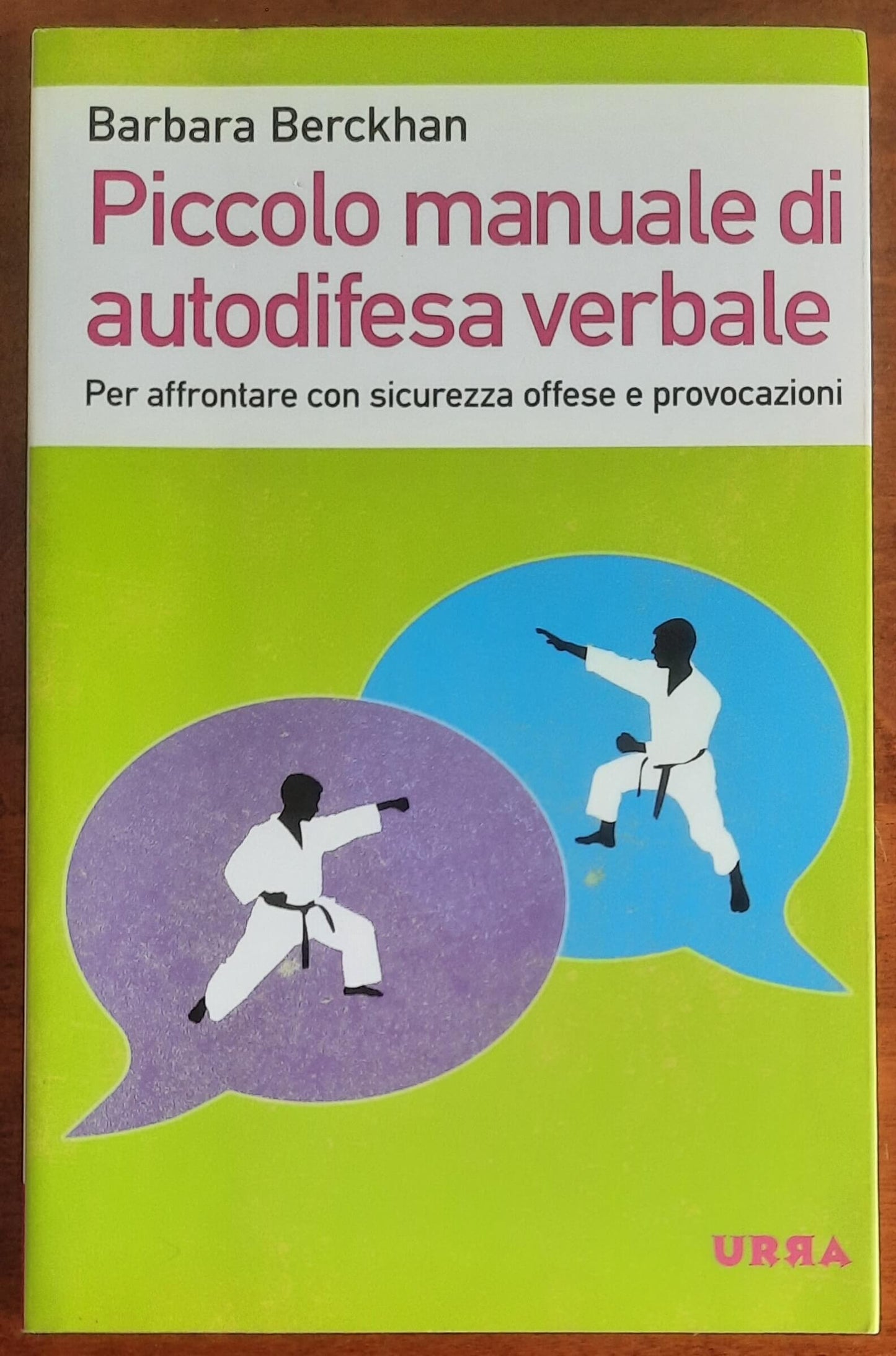 Piccolo manuale di autodifesa verbale. Per affrontare con sicurezza offese e provocazioni