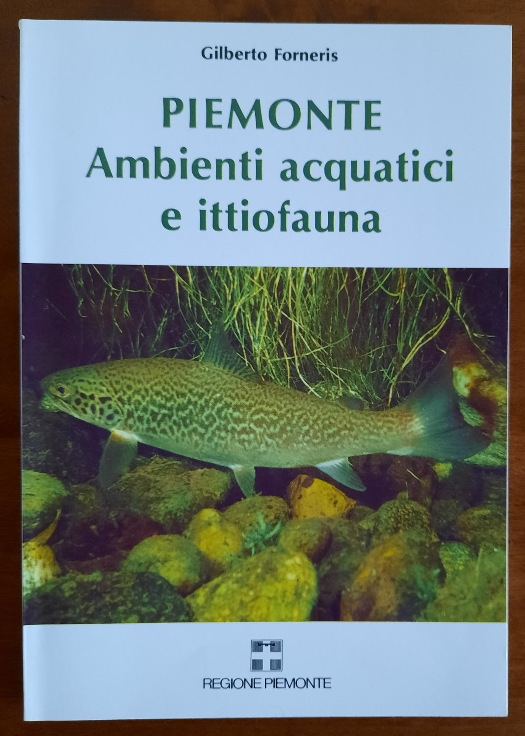 Piemonte. Ambienti acquatici e ittiofauna + Piemonte. Gestione faunistica e legi