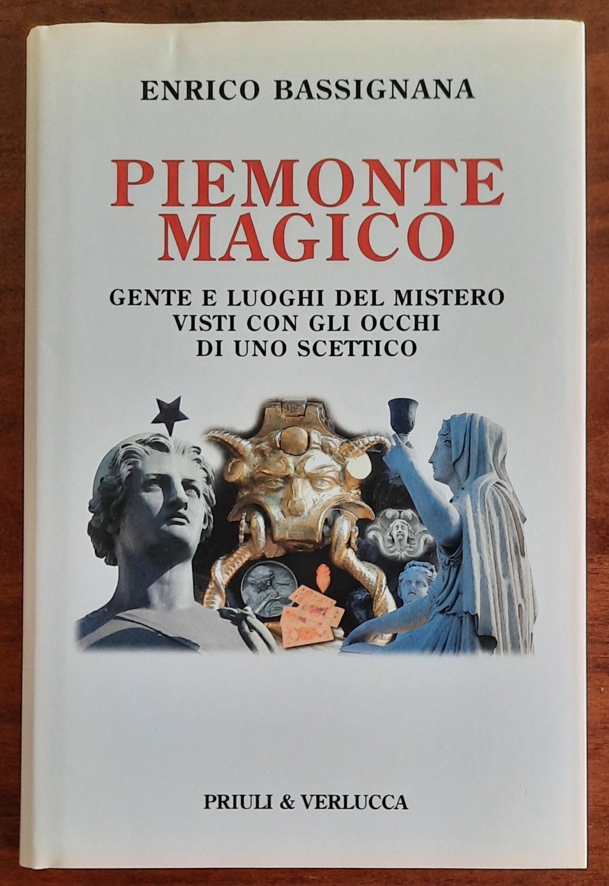 Piemonte magico. Gente e luoghi del mistero visti con gli occhi di uno scettico