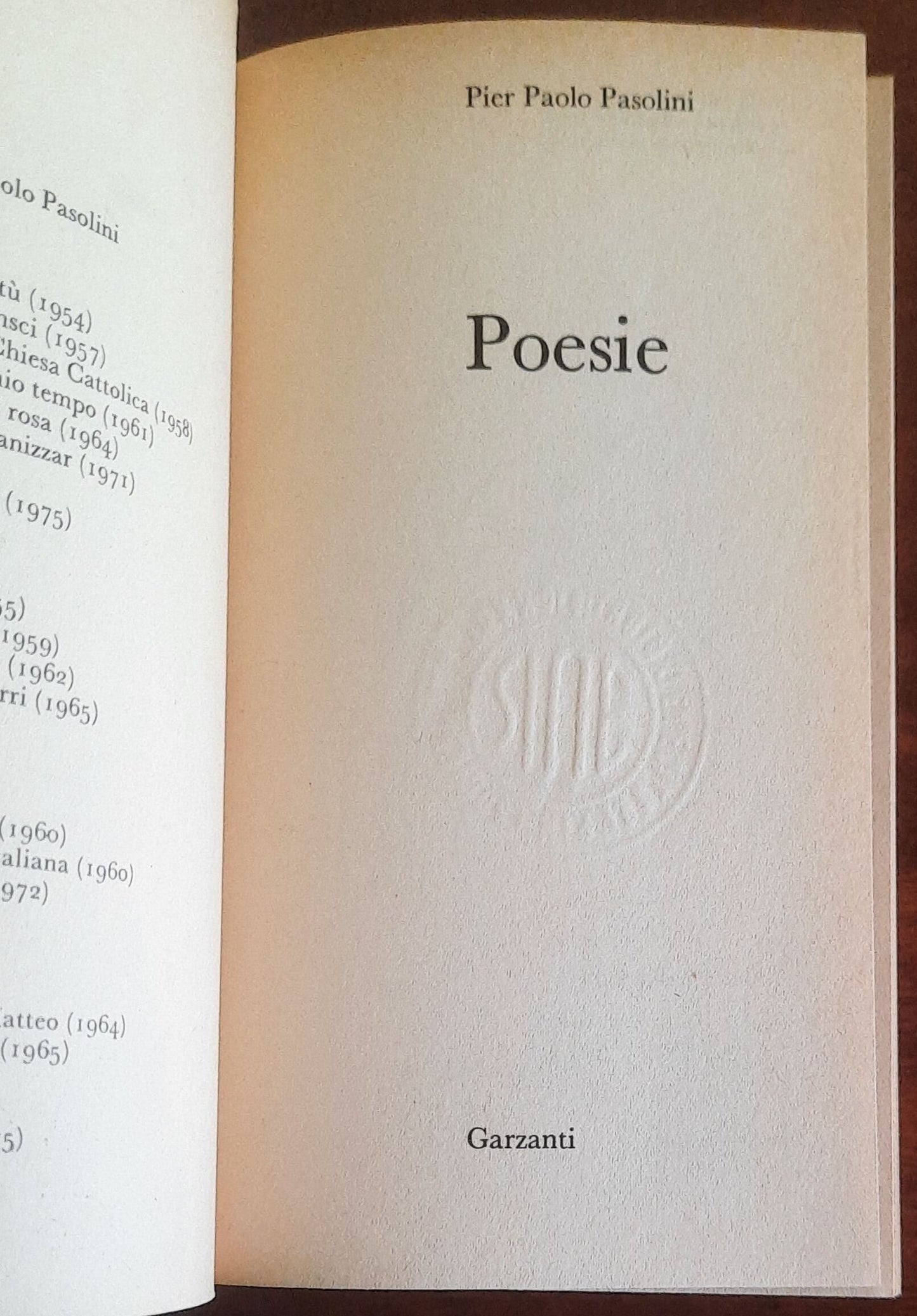 Pier Paolo Pasolini: Poesie. Le ceneri di Gramsci - La religione del mio tempo - Poesia in forma di rosa
