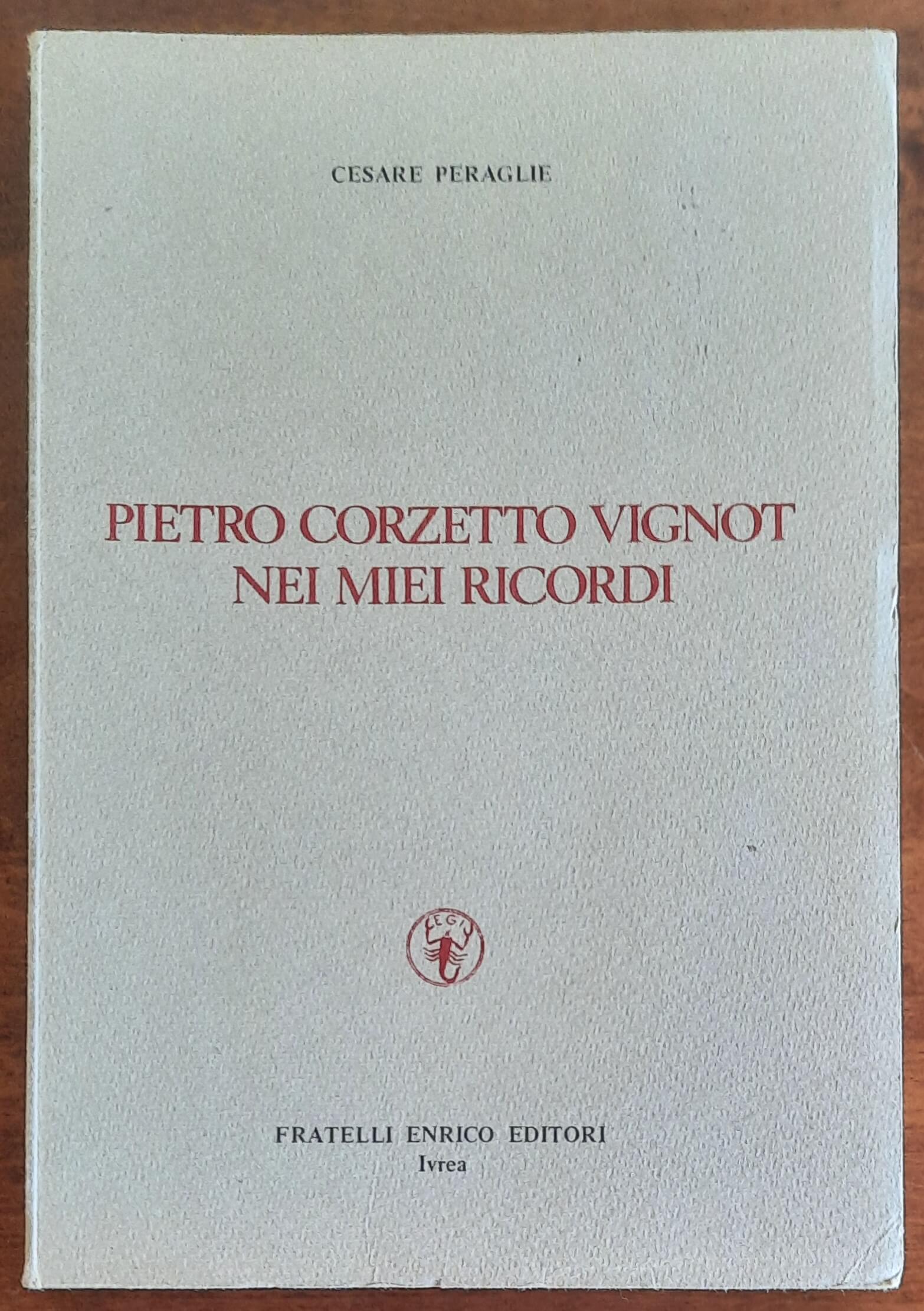 Pietro Corzetto Vignot nei miei ricordi - Fratelli Enrico Editori