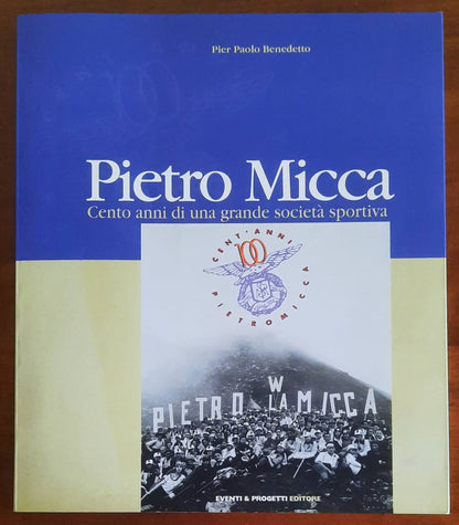 Pietro Micca. Cento anni di una grande società sportiva