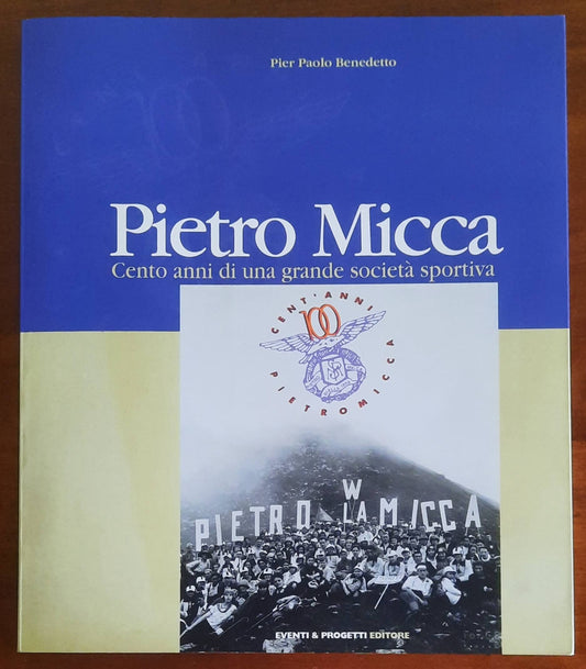 Pietro Micca. Cento anni di una grande società sportiva