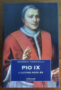 Pio IX. L’ultimo Papa Re - Biblioteca Storica