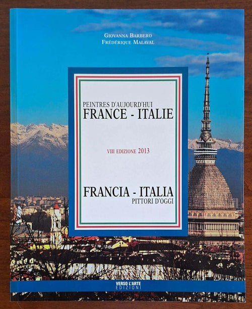 Pittori d'oggi. Francia - Italia. Ediz. italiana e francese - Verso l'Arte Edizioni
