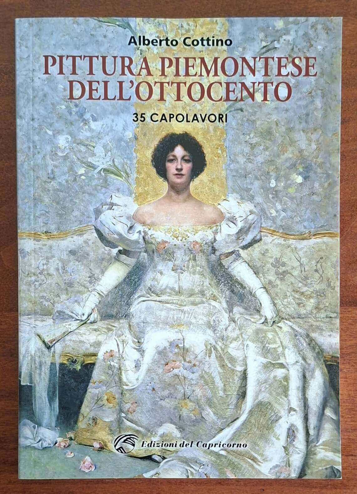 Pittura piemontese dell’Ottocento. 35 capolavori - Ediz. del Capricorno
